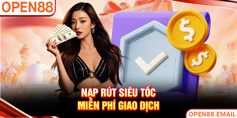 Nạp rút siêu tốc, miễn phí giao dịch