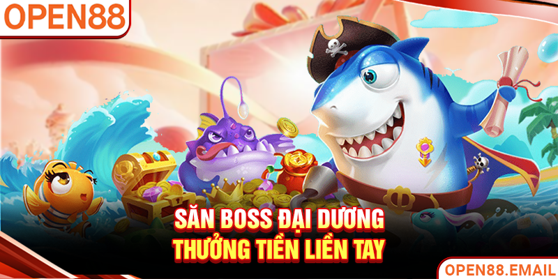 Săn boss đại dương, thưởng tiền liền tay