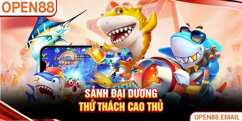Sảnh Đại dương thử thách cao thủ